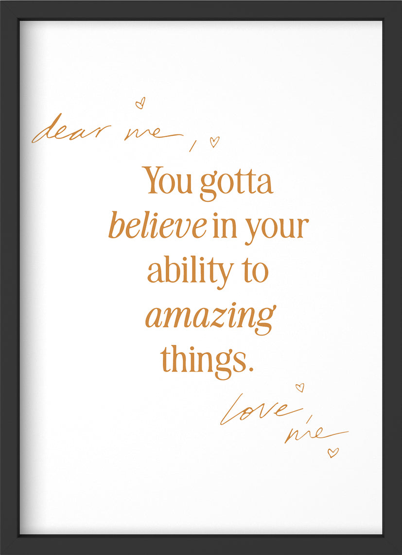 you gotta believe - Poster mit Premium-Rahmen