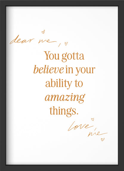 you gotta believe - Poster mit Premium-Rahmen