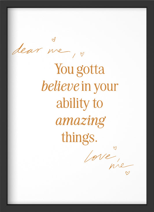 you gotta believe - Poster mit Premium-Rahmen