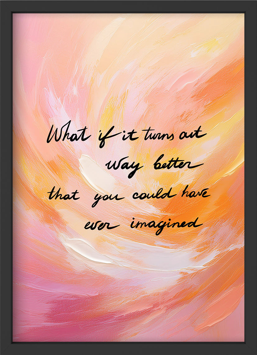 what if it turns out - Poster mit Premium-Rahmen